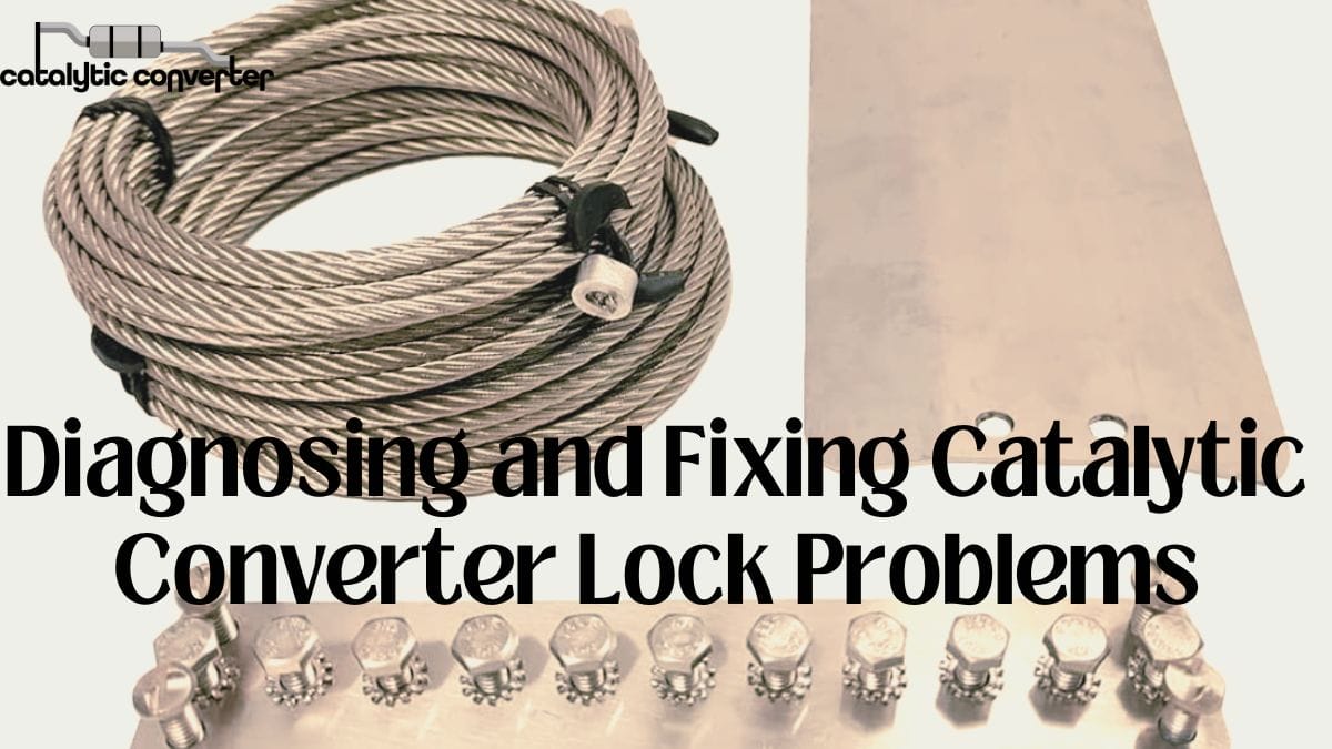Diagnosing and Fixing Catalytic Converter Lock Problems