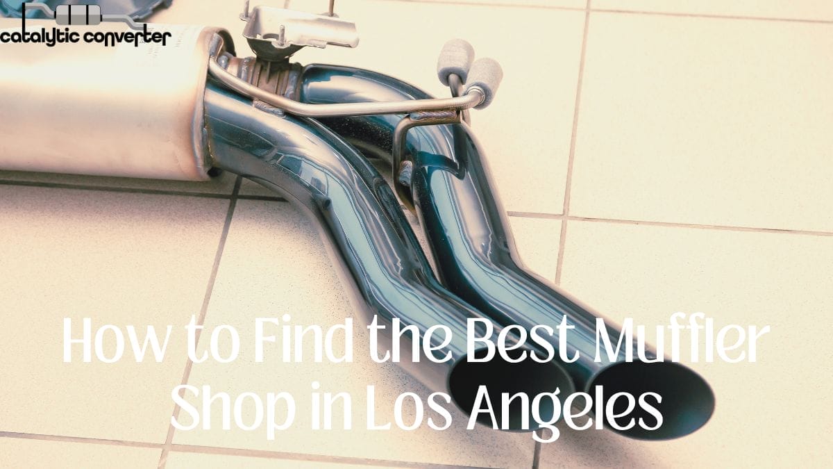 How to Find the Best Muffler Shop in Los Angeles
