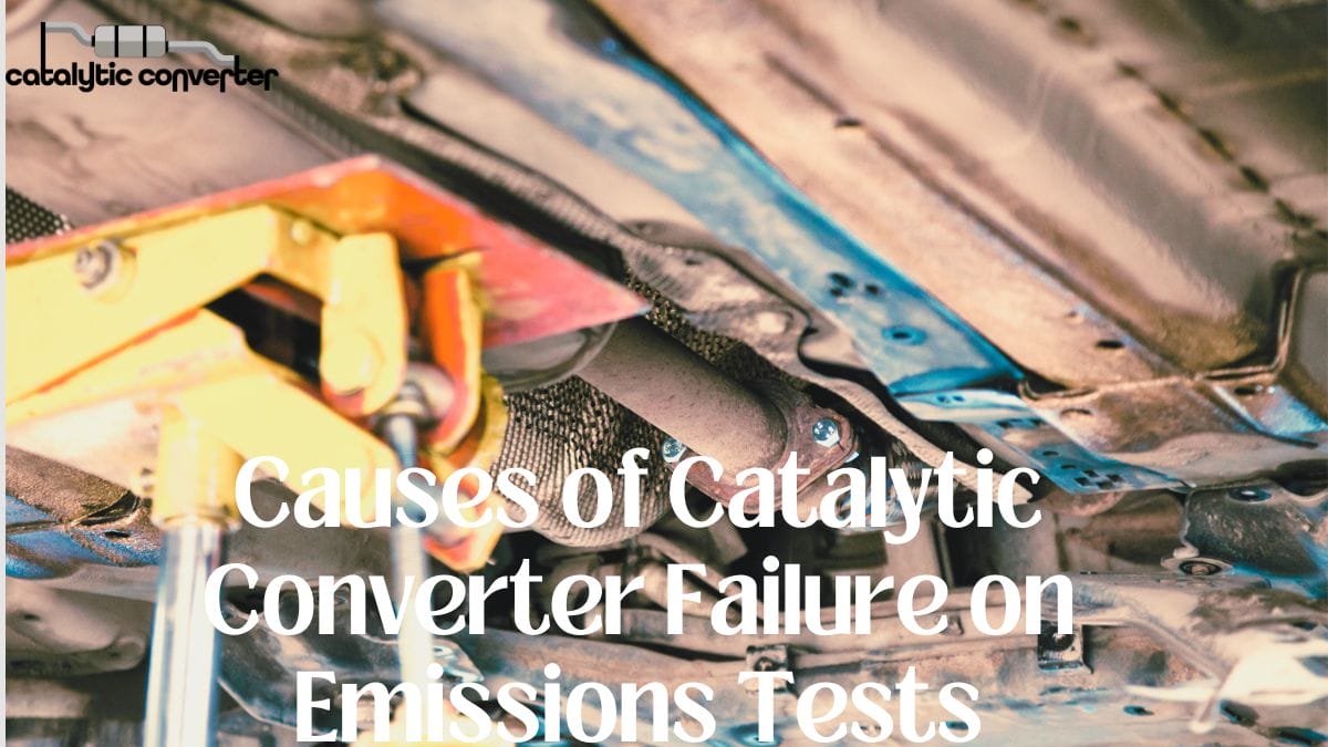 Causes of Catalytic Converter Failure on Emissions Tests
