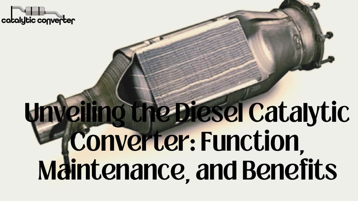 Unveiling the Diesel Catalytic Converter: Function, Maintenance, and ...