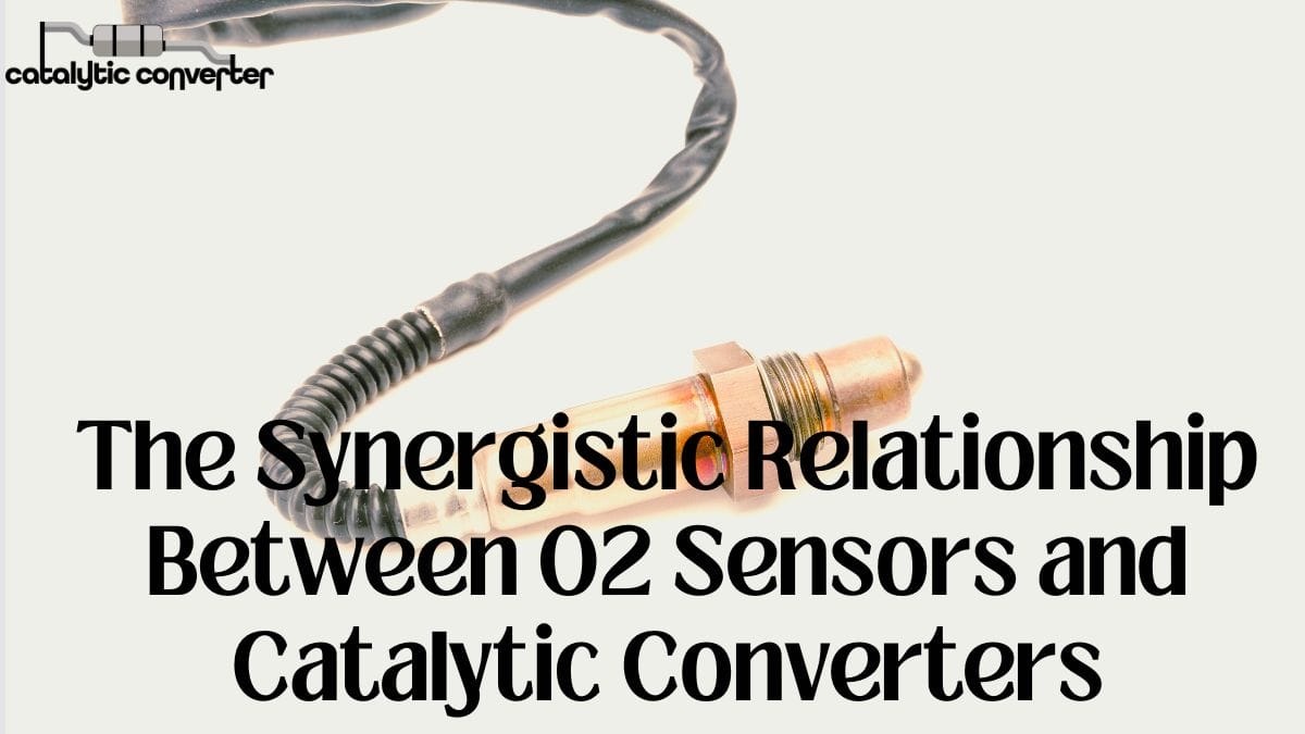 The Synergistic Relationship Between O2 Sensors and Catalytic Converters