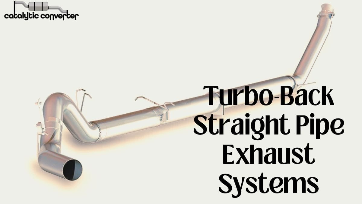 Turbo-Back Straight Pipe Exhaust Systems