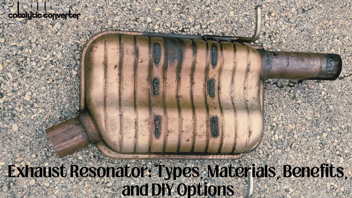 Exhaust Resonator Types, Materials, Benefits, and DIY Options