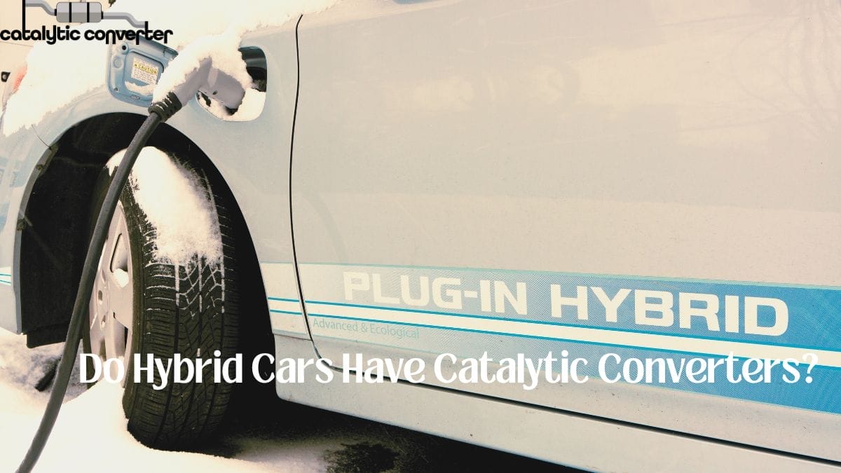 Do Hybrid Cars Have Catalytic Converters?