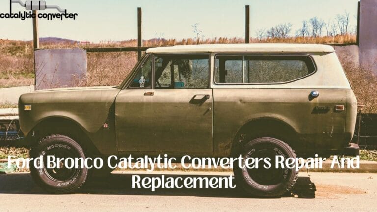 Ford Bronco Catalytic Converters Repair And Replacement