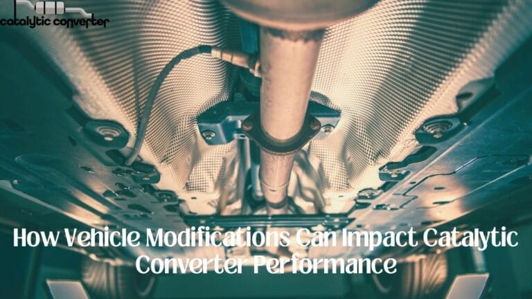 How Vehicle Modifications Can Impact Catalytic Converter Performance