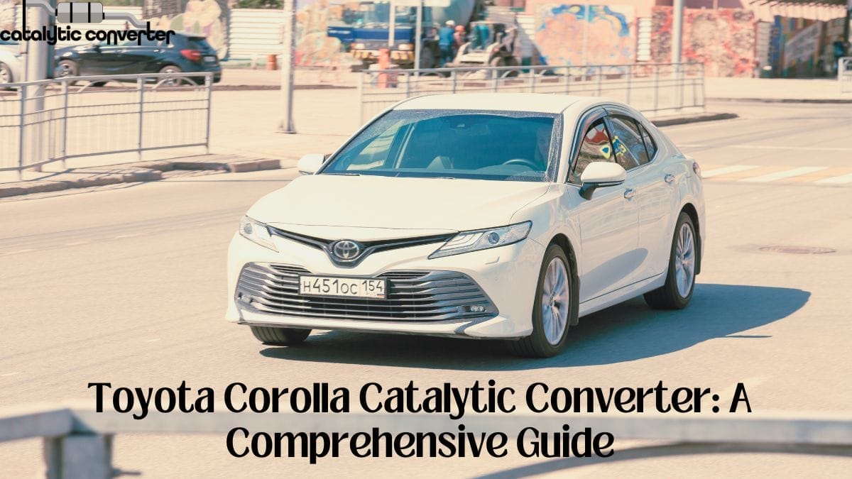 Toyota Corolla Catalytic Converter A Comprehensive Guide