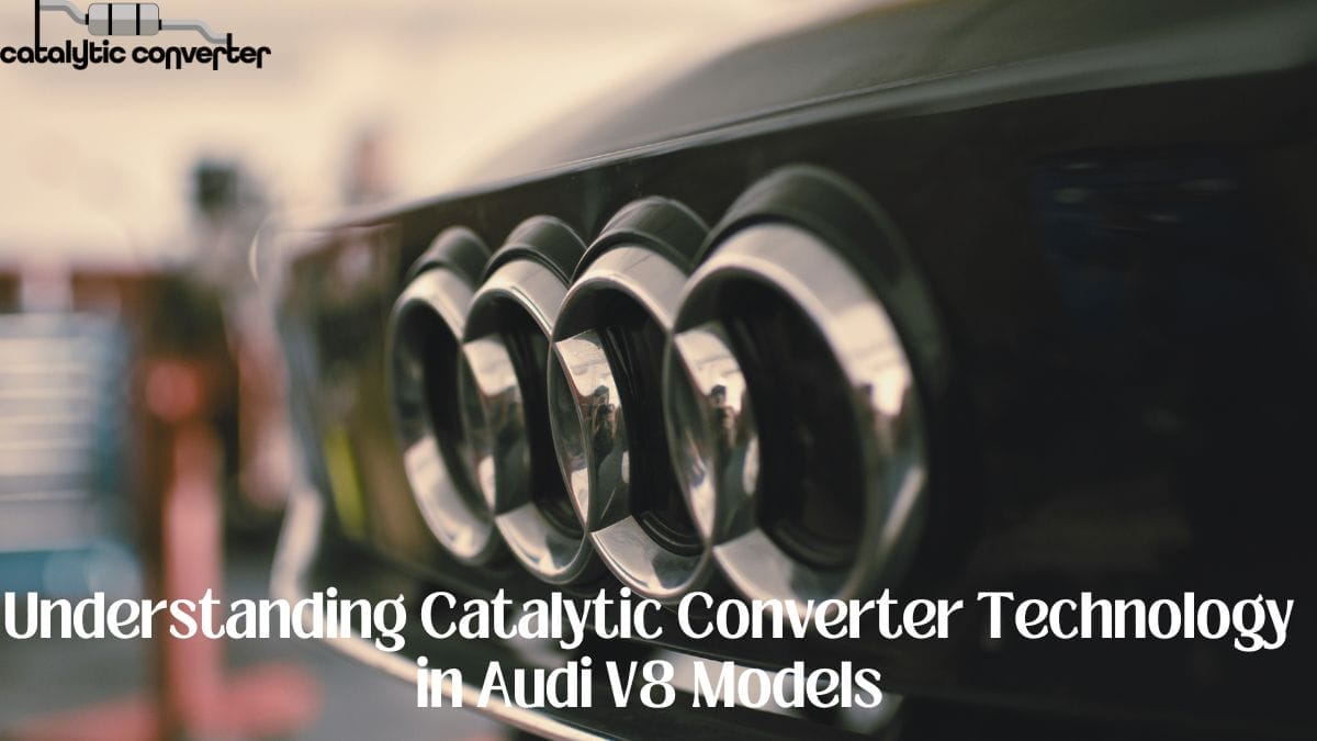 Understanding Catalytic Converter Technology in Audi V8 Models