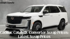 Cadillac Catalytic Converter Scrap Prices: Latest Scrap Prices