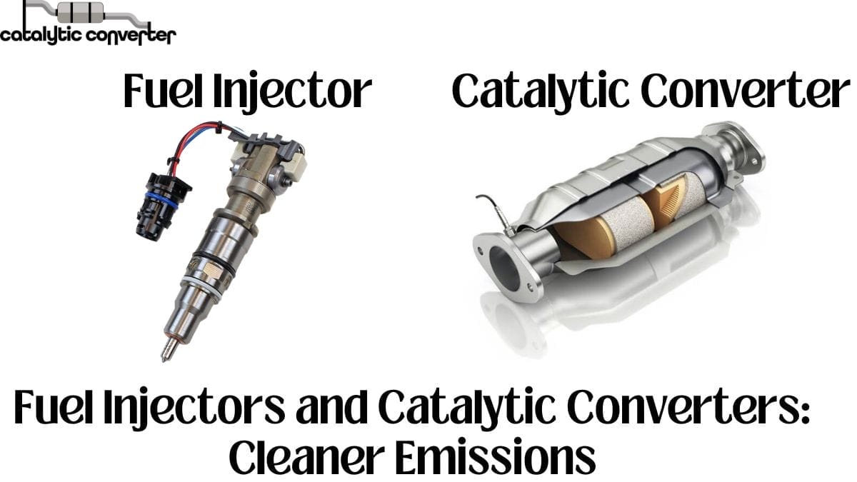 Fuel Injectors and Catalytic Converters Cleaner Emissions