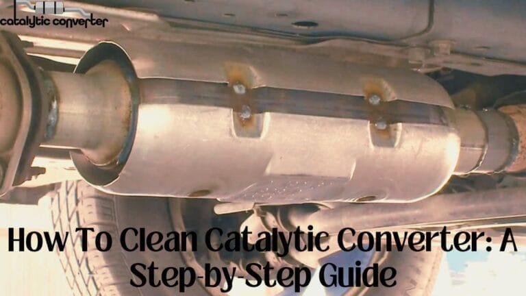 How To Clean Catalytic Converter: A Step-by-Step Guide