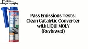 Pass Emissions Tests | Clean Catalytic Converter with LIQUI MOLY