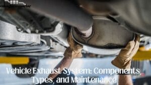 Vehicle Exhaust System: Components, Types, and Maintenance