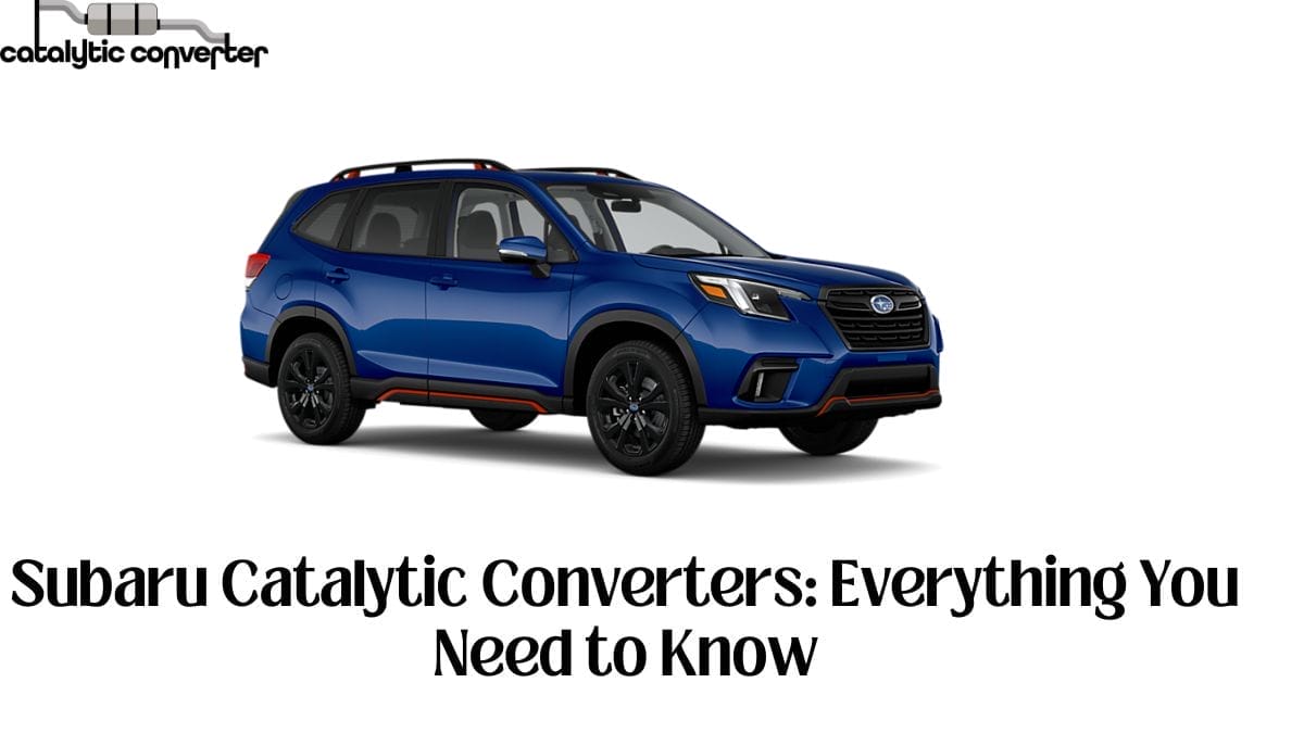 Subaru Catalytic Converters replacement cost and care
